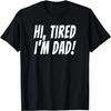 Hi Tired I'm Dad Funny Dad Joke T-shirt King of Bad Jokes