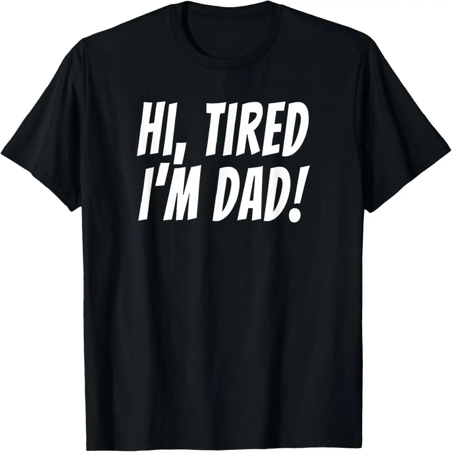 

Hi Tired I m Dad Funny Dad Joke T-shirt King of Bad Jokes XXXXXL чорний