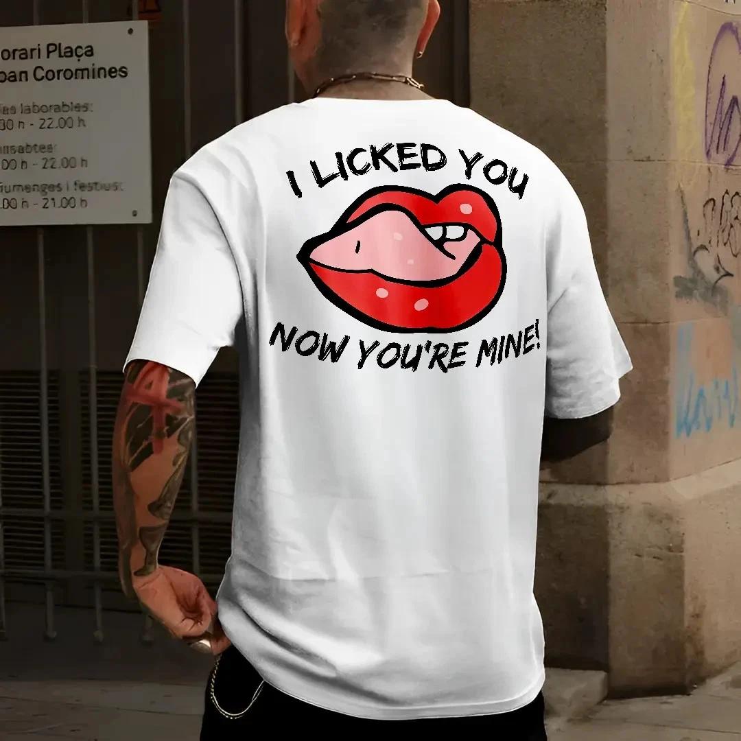 I LICK YOU NOW YOU RE MINE Tshirt L