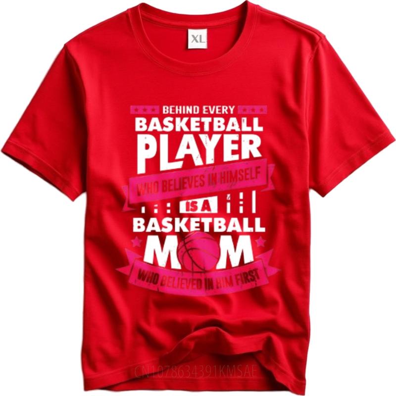 Rock For him Round Neck tshirt unisex Behind Every Basketball Player Who Believes In Himself Is A Basketball Mom Who Believed In S