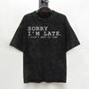 Sorry Im Late I Saw A Dog T Shirt Hip Hop Washed Short Sleeve Oversize Tshirt Vintage For Men Women Streetwear Summer Tees