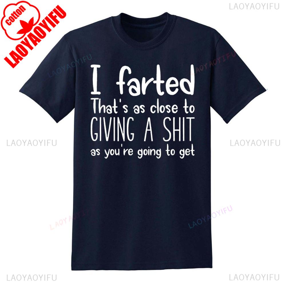 I FARTED THATS Funny Joke Tshirt Humorous Unique Gift Clothing Mens Daily Life Casual Streetwear Unisex Oneck Hot Sale Tops