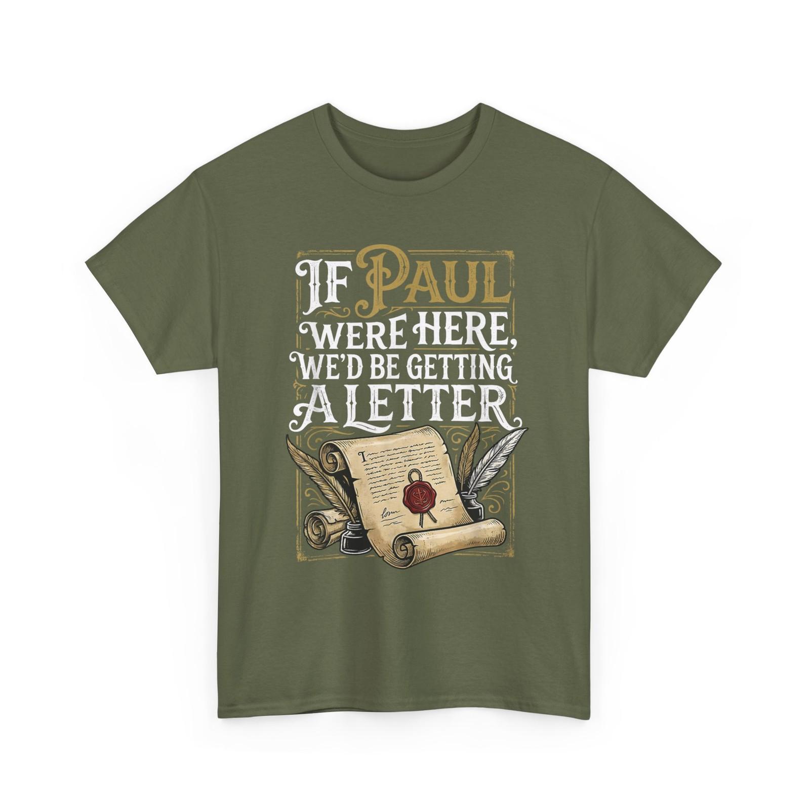 If Paul were Here We d Be Getting A Letter Funny T-Shirt XXXL