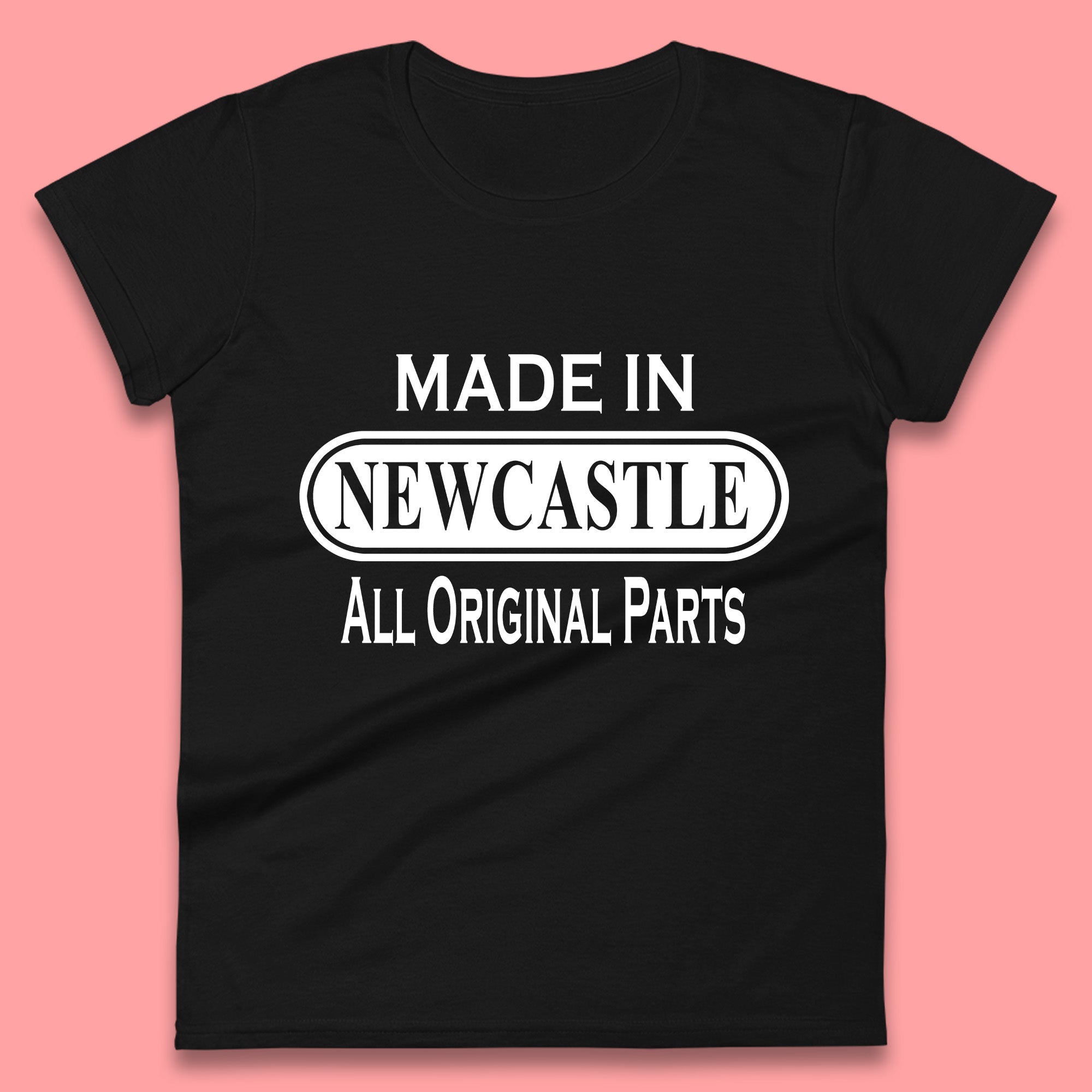 Made in Newcastle All Original Parts Womens T Shirt Mens Tops Tees Unisex L