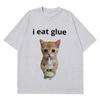 I Eat Glue Funny Cat Meme T Shirt Unisex Wome Fashion Oversized Tshirt Shortsleeved Cotton Hiphop Cotton Tshirt Streetwear