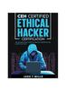 The CEH Certified Ethical Hacker Certification The Ultimate Study Guide To Practice Questions and Master the Exam Book