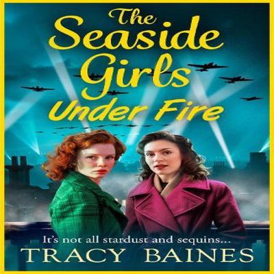 The Seaside Girls Under Fire by Tracy Baines Hardback Book 9781804265499