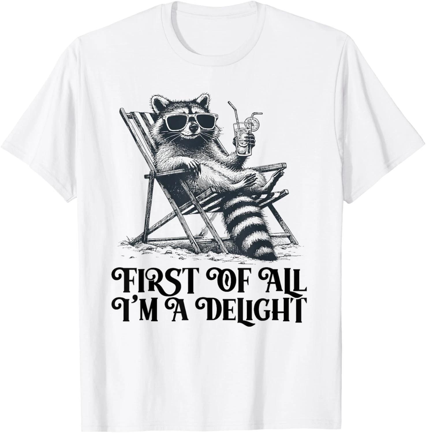 First Of All I m A Delight Funny Saying Sarcastic Raccoon T shirt XL