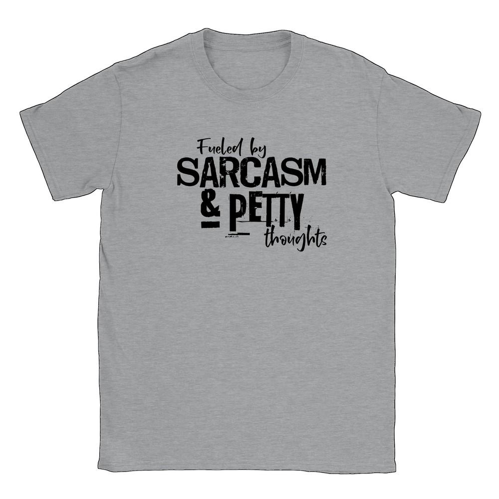 Fueled by Sarcasm and Petty Thoughts! T-shirt Unisex T-Shirt S