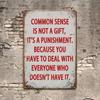 Nostalgic Metal Sign "Common Sense Is Not A Gift" for Home Bar & Man Cave Decor