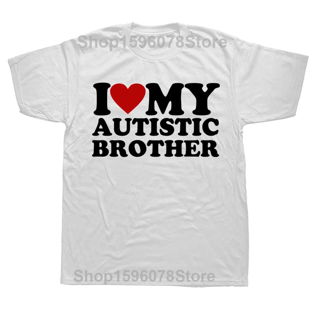I Love My Autistic Brother I Heart My Sister T Shirt Humor Autism Gift T-shirts For Men Women 100% Cotton Soft  Tee Tops