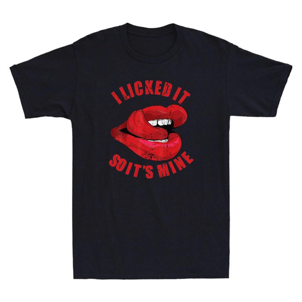 Sexy Lips I Licked It So It s Mine Funny Quote Saying Joke Vintage Men s T-Shirt L