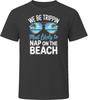 Most Likely To Nap On The Beach We Be Trippin T Shirt