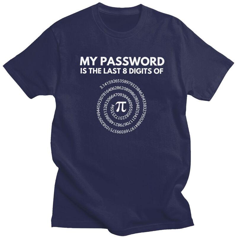 Custom My Password Is The Last 8 Digits Of Pi T Shirt Men Short Sleeve Math Teacher Gift Tshirt 100 Cotton Oversized Tshirt