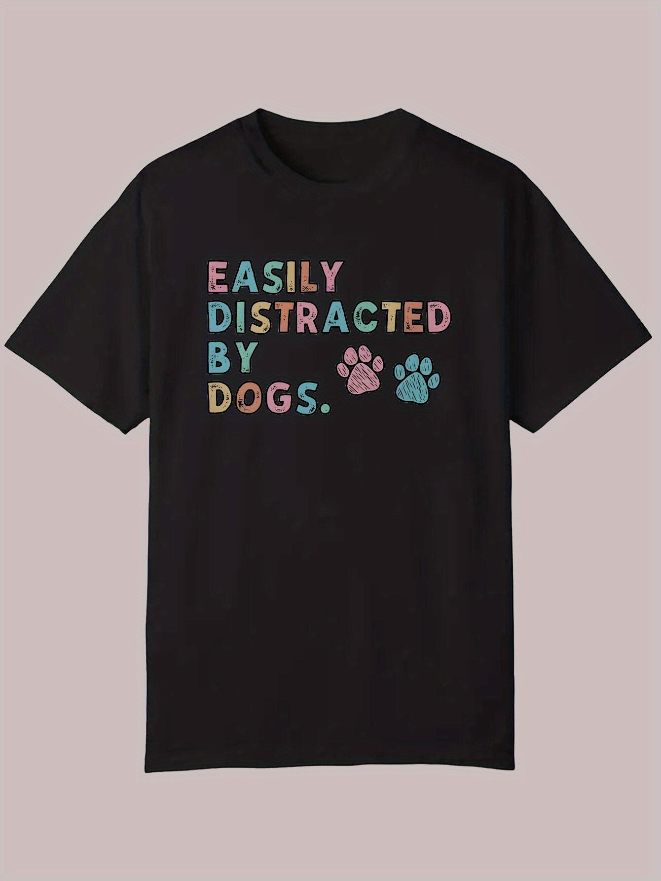 Casual Summer T-shirt - Easily Distracted by Dogs Graphic S