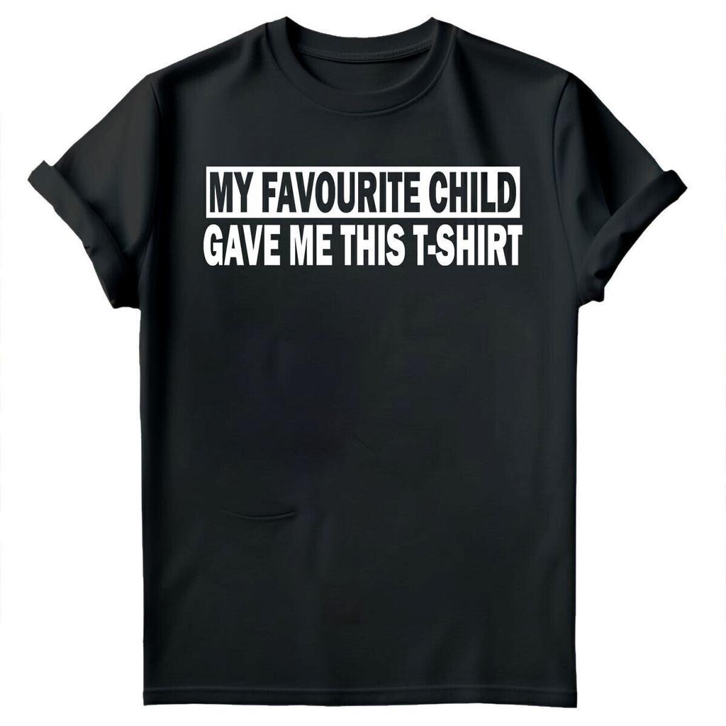 My Favourite Child Gave Me Shirt Fathers Day Unisexs Novelty Birthday TShirts FD