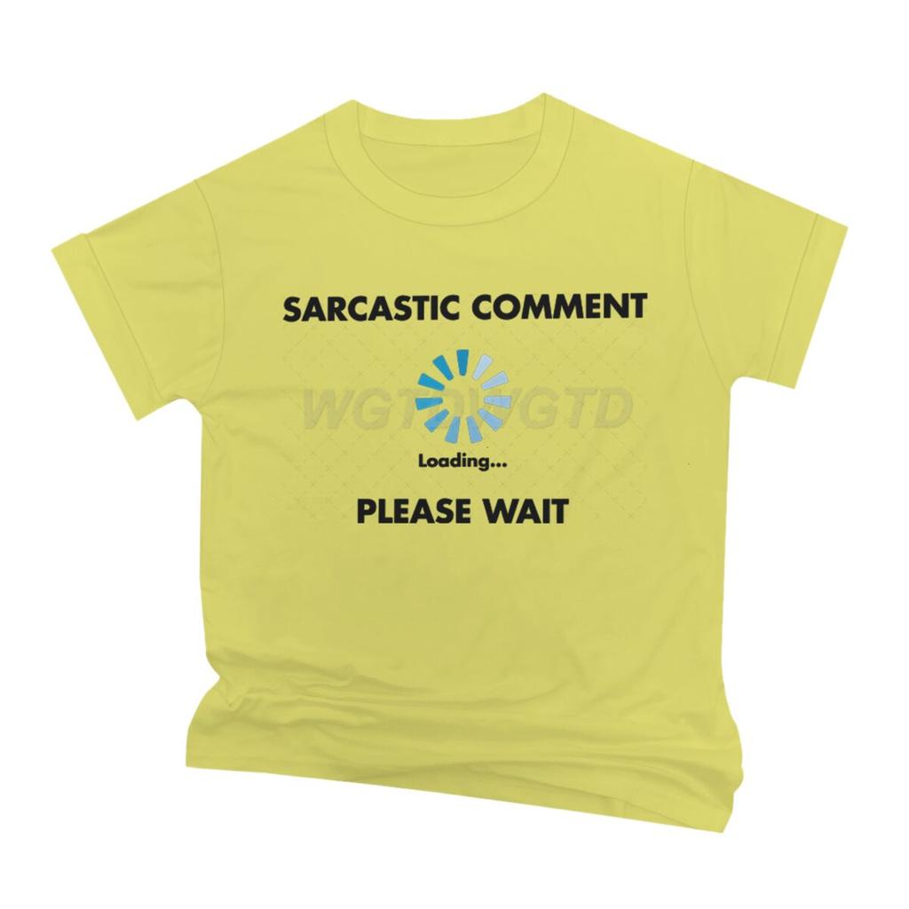 Sarcastic Comment Loading T Shirt Fun Sarcastic Humor Men Streetwear Short Sleeve Crewneck Male Clothing Ropa Hombre
