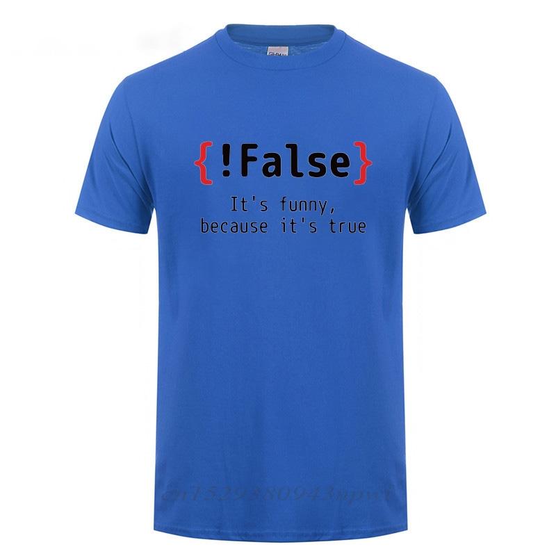 False Its Funny Because Its True Programming Joking Cotton TShirt Humor Birthday Gifts For Men Boyfriend Best Friend T Shirt