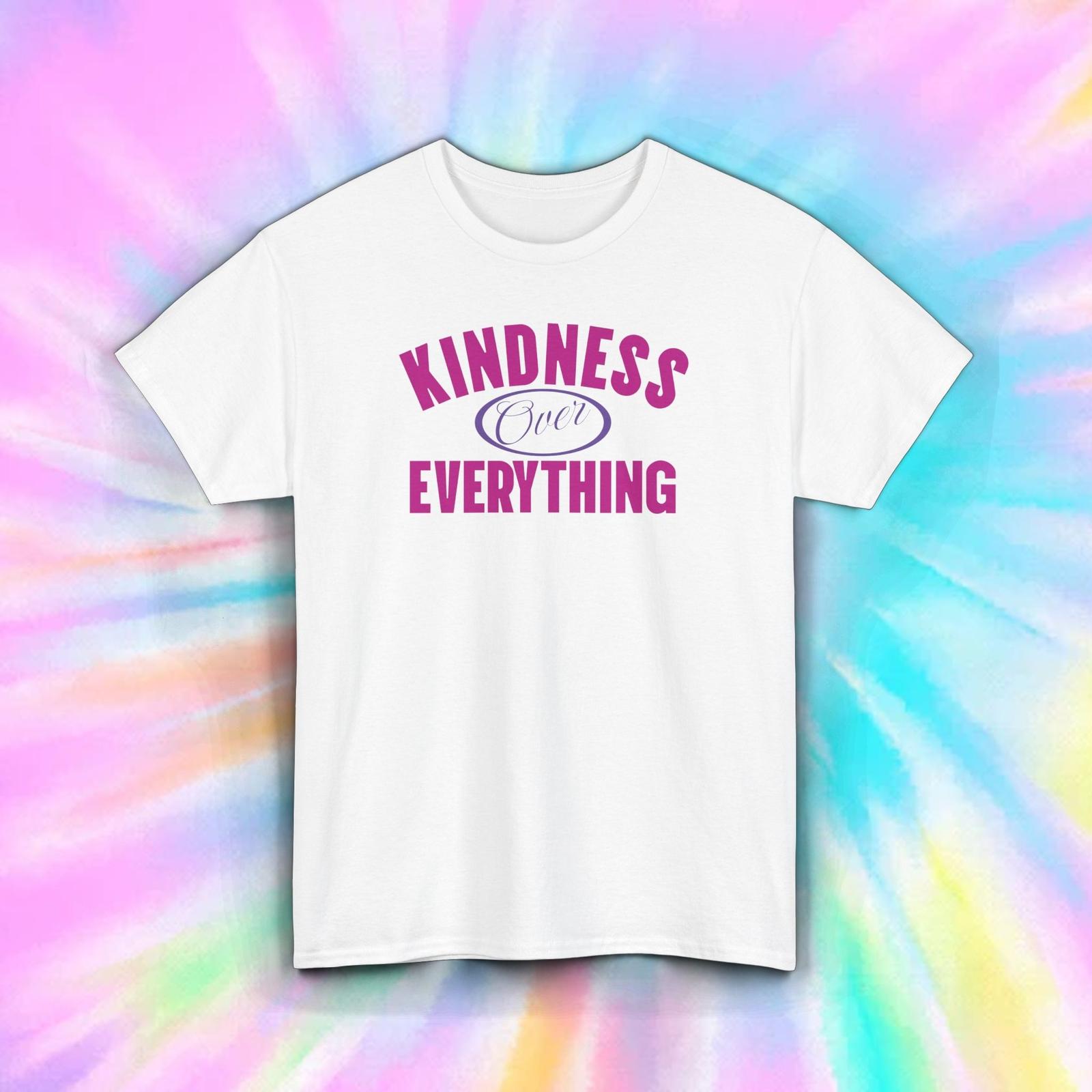 Kindness Over Everything T-Shirt Mens Womens Tees Top Inspirational Positive Quote Tee S-5XL 4XL