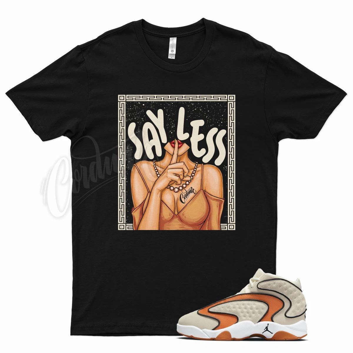 Black SAY LESS T Shirt for Air J1 OG Womens Coconut Milk Orange 4XL