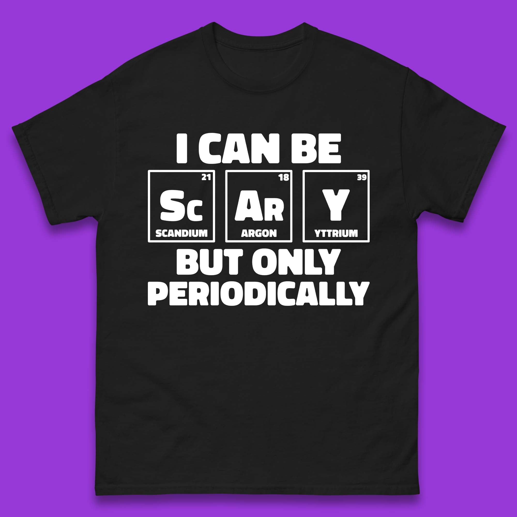 

I Can Be Scary Mens T-Shirt Womens Tops Tees XL