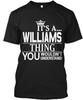Its A Williams Thing You Understand Wouldnt TTshirt Made In USA S To 5XL