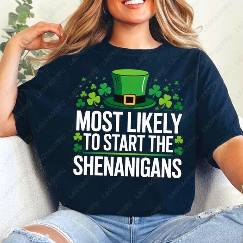 Most Likely To Start The Shenanigans St Patricks Day Unisex Cotton Shirts Fun Irish Shamrock Leprechaun Hat Printed Women Tee S