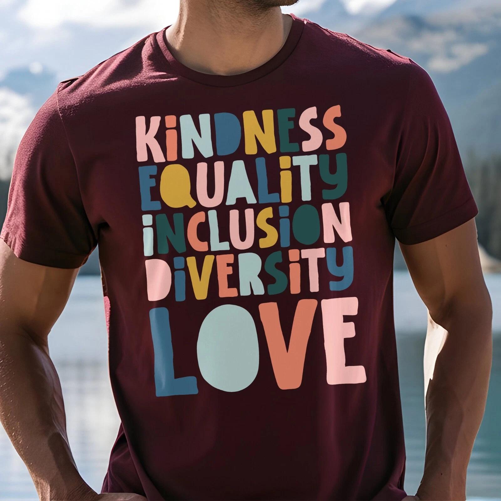 Kindness Equality Inclusion Diversity Love T-Shirt, Humanity shirt 3XL