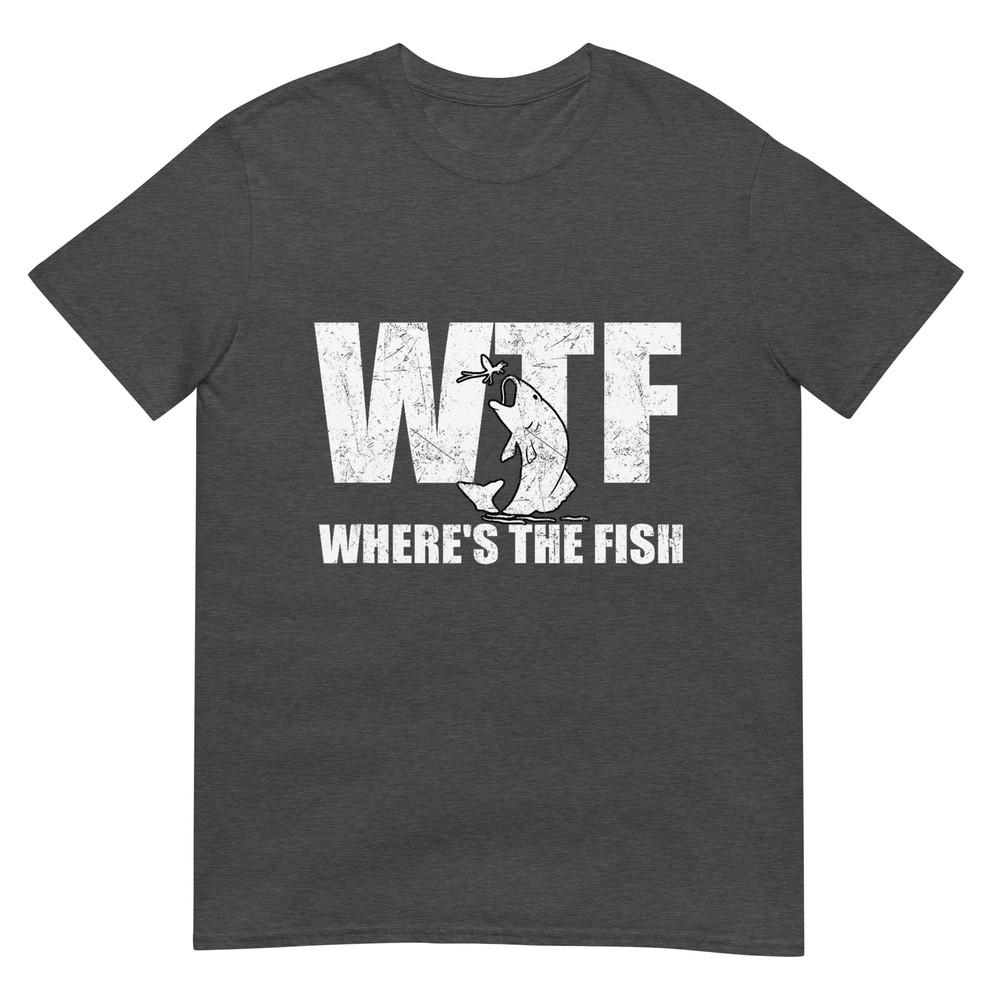 Wtf Wheres The Fish Unisexs Funny Fishing Gifts Fathers Day Tshirt