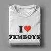 I Love Femboys I Heart Femboys Apparel Unisex T Shirts 100% Cotton Tee Graphic  T-shirt Clothes