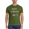 men t-shirt Why Always Me Classic T-Shirt t shirt men shirts graphic tees tshirts for men summer male tee-shirt