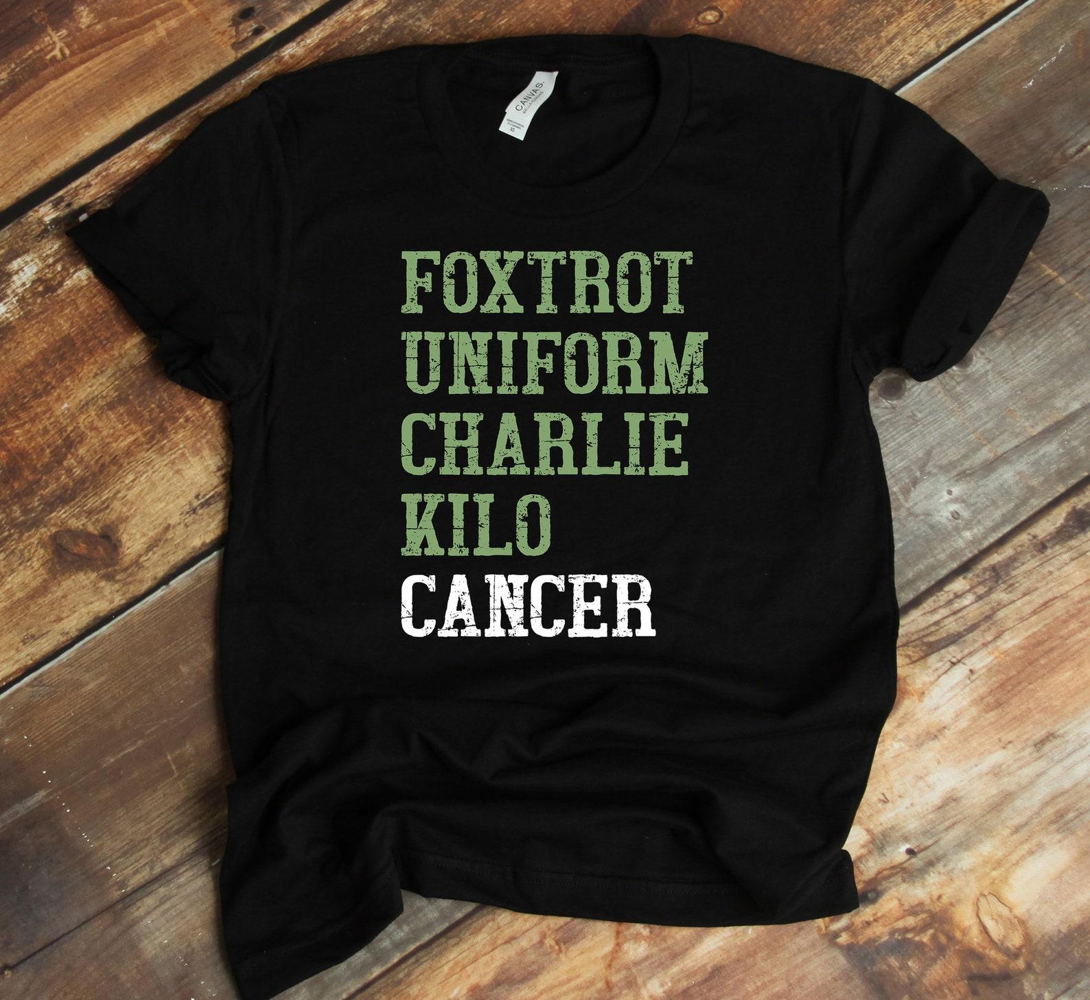 Foxtrot Uniform Charlie Kilo T-Shirt - Fuck Cancer Shirt - Cancer Awareness 2XL