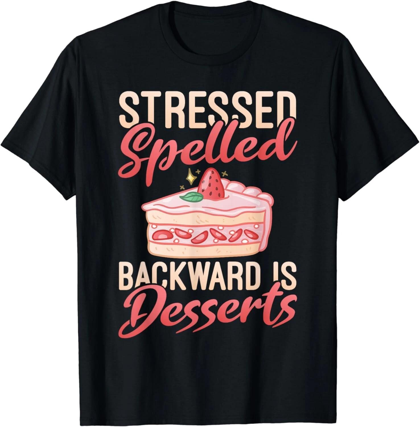 

Stressed spelled backward is Desserts Snack Baking Cake Gift Unisex T-Shirt S
