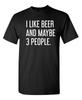 Beer And Three People Sarcastic Humor Novelty Super Soft Ring Spun Funny T Shirt
