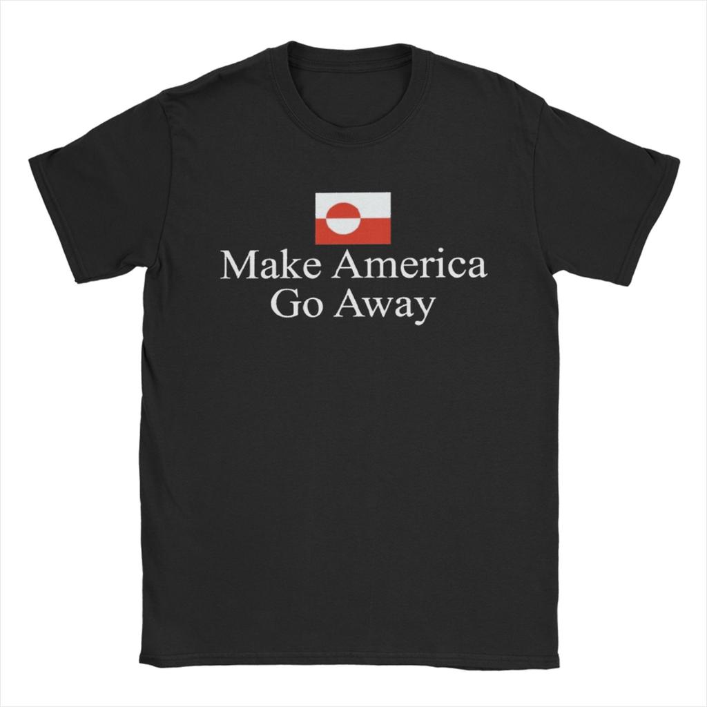 Make America Go Away Greenland Suppport  T Shirt  Cotton Clothes Fashion Short Sleeve Crew Neck Tee Shirt New Arrival TShirt
