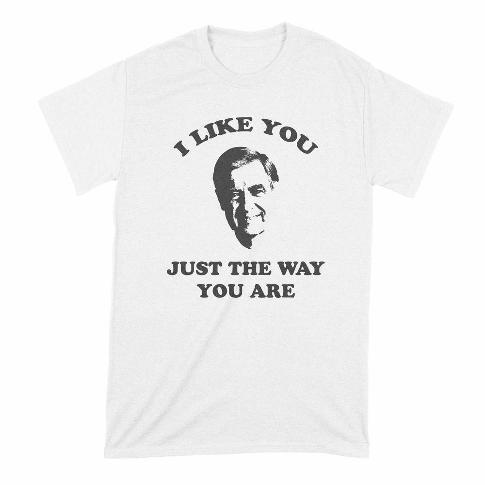 Mr Rogers Shirt I Like You Just The Way You Are Shirt Mister Rogers Shirt Unisex T-Shirt