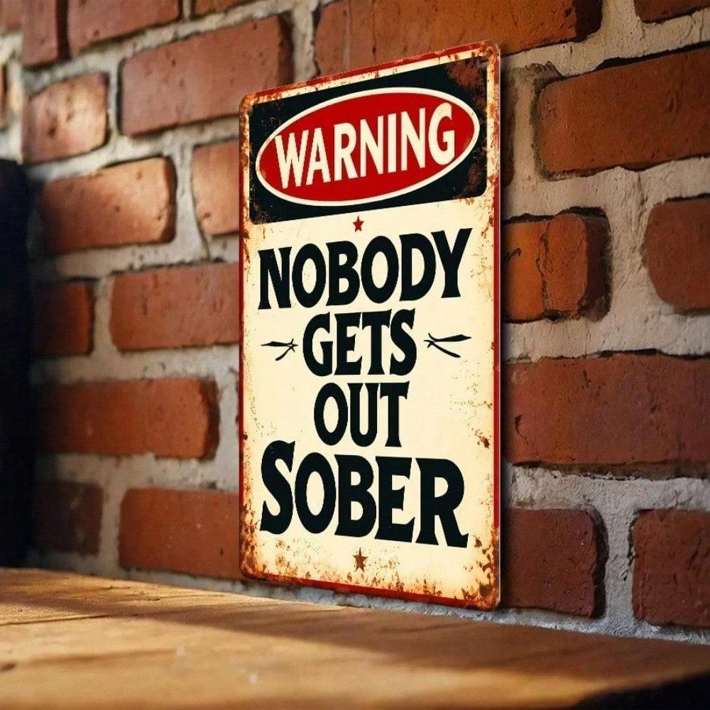 Vintage Metal Tin Sign - Nobody Gets Out Sober Retro Humorous Bar Quote Plaque, Funny Pub Wall Art Decor, Durable