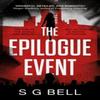 The Epilogue Event by S G Bell Paperback Book 9781916668812