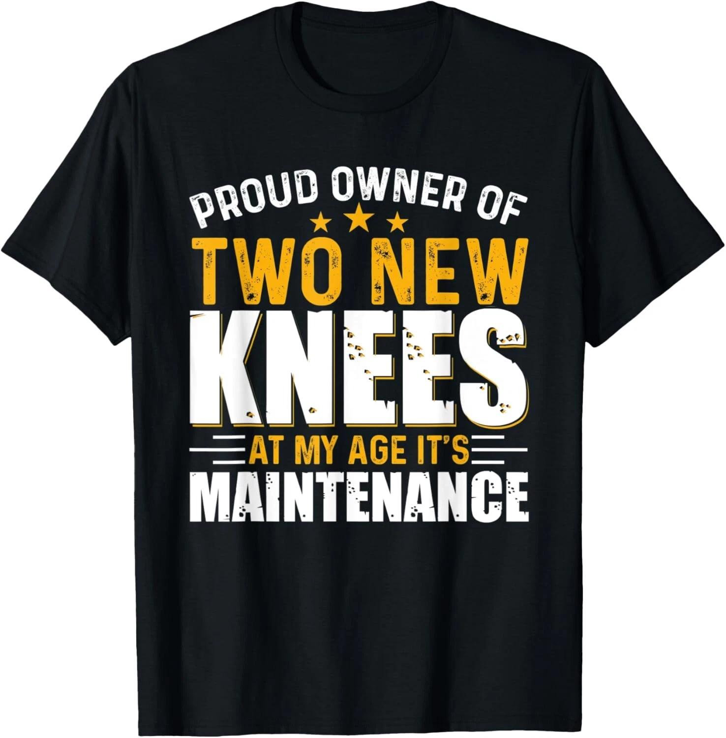 Proud Owner Of Two New Knees Funny Knee Replacement T- Shirt S