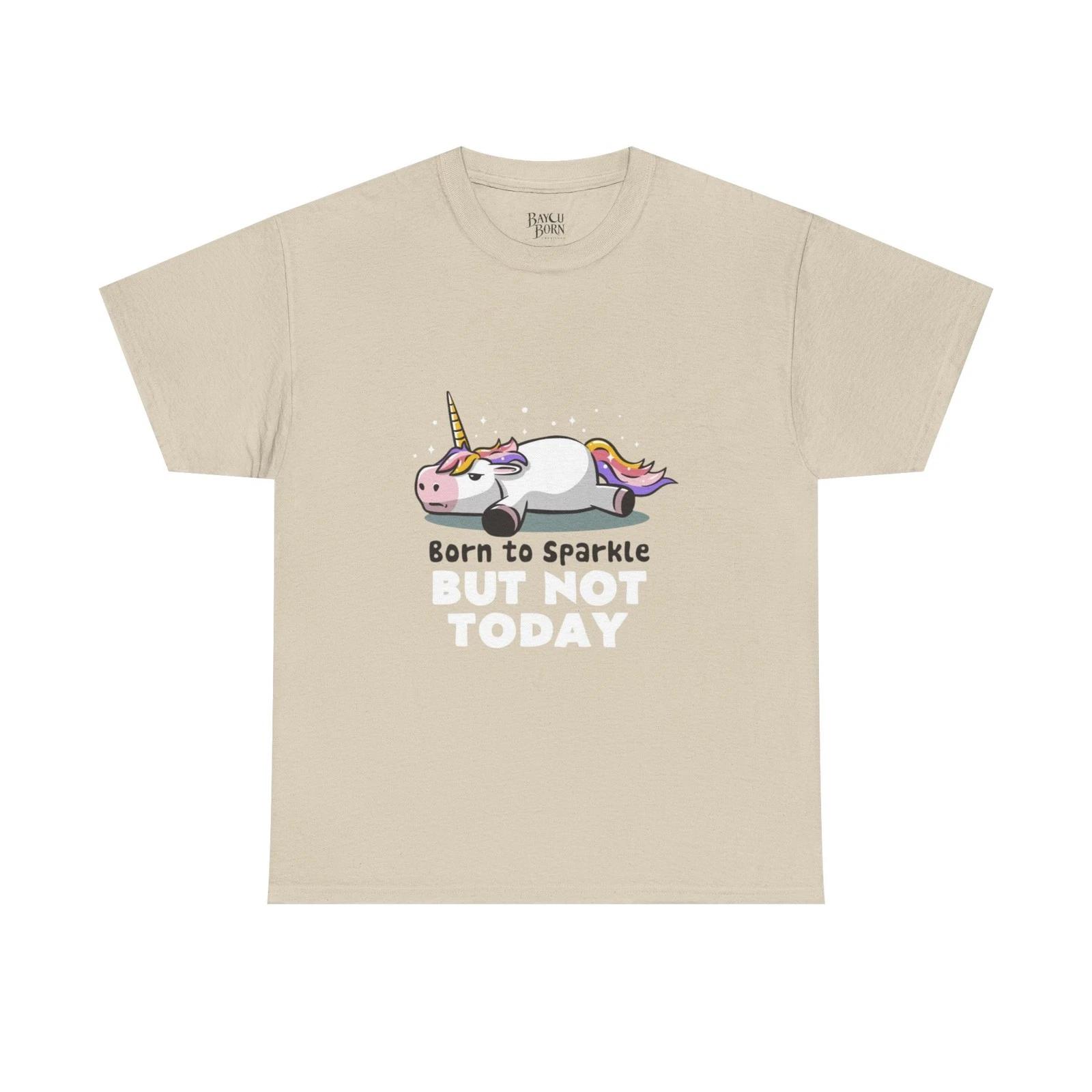 Unicorn born to sparkle but not today Unisex Heavy Cotton Tee XL