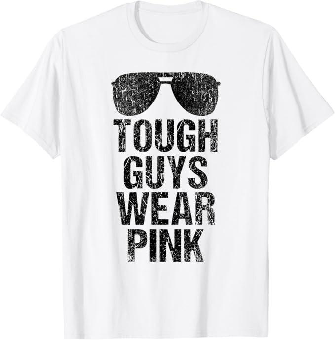 

Tough Guys Wear Pink T-Shirt 3XL