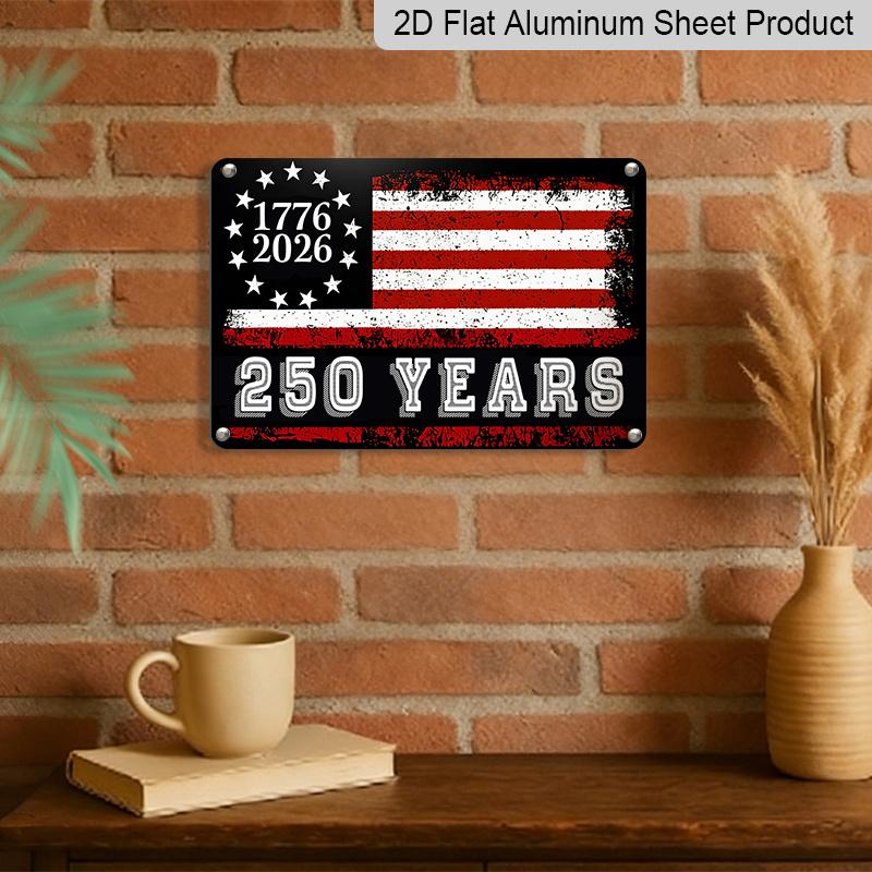 2D Flat, 1pc "1776-2026 250 Years" Vintage American Flag Aluminum Sign, 12"×8" - Patriotic Distressed Style, US 250th Anniversary Wall Decor Plaque