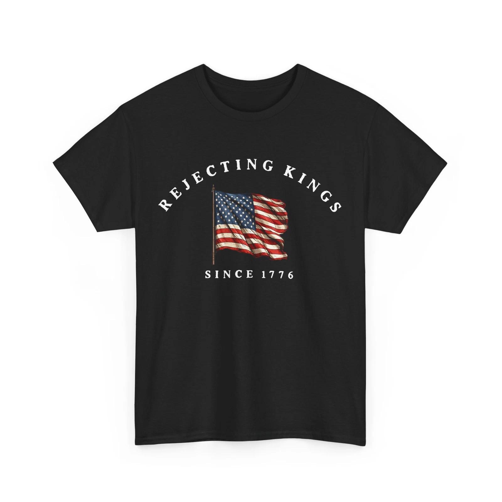Rejecting Kings Since 1776 American Flag 4th of July Patriotic T-Shirt 2XL