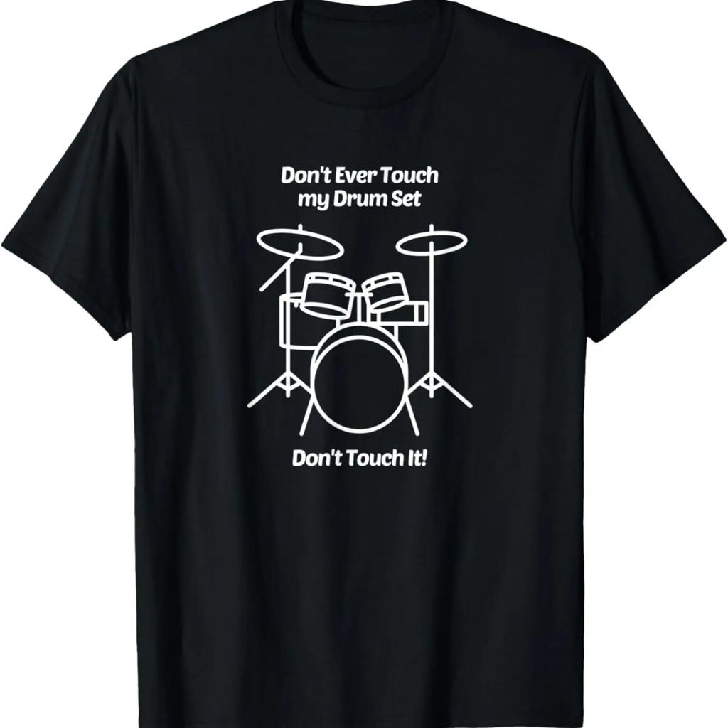 Don't Ever Touch My Drum Set Don't Touch It Funny T-Shirt