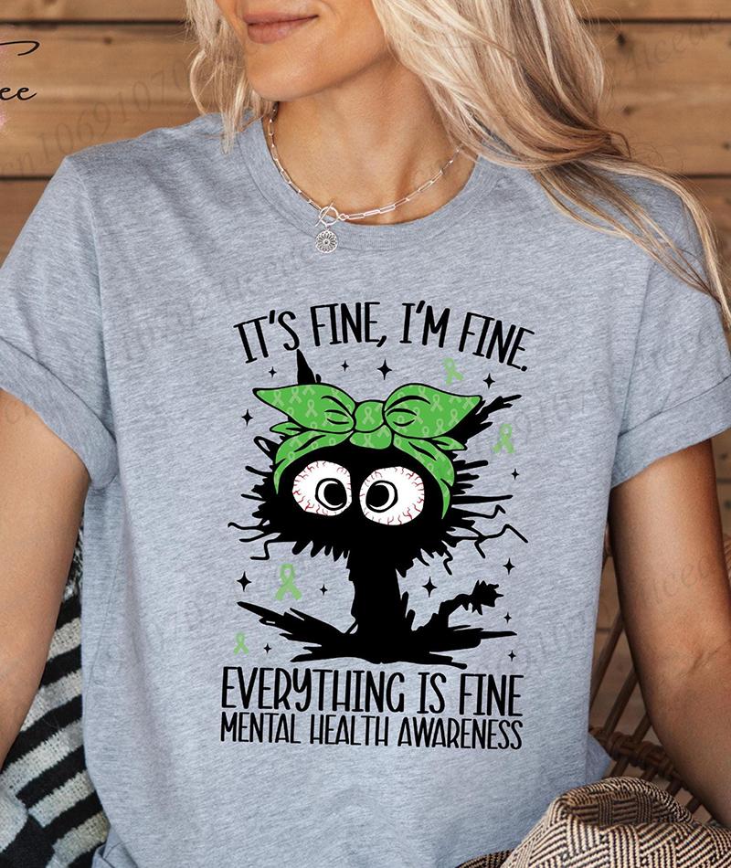Its Fine Im Fine Everything Is Fine Shirt Funny Black Cat Anxiety Tee Unisextal Health Awareness Outfit TShirts Friend Gift