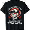 I'm A Gen Xer So If You Don't Want Your Feelings Hurt Walk T Shirt