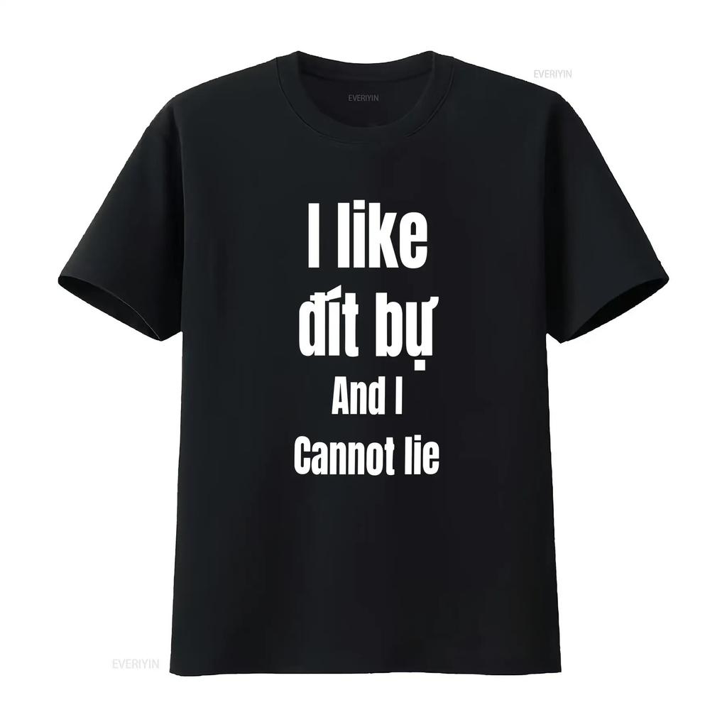 I Like Dit Bu And Cannot Lie funny Vietnamese wording shirt saying vintage Washed homme Stretched Top For Everyday Wear Unisex