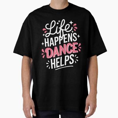 Men Casual Shirts Short Sleeves Life Happens Dance Helps Black Tees Oversized T-shirts