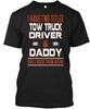 2 Titles Tow Truck Driver And Dad - I Have Two T Shirt