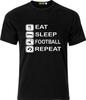 EAT SLEEP FOOTBALL REPEAT 100% BAUMWOLLE T-Shirt Herren Damen T-Shirts Top